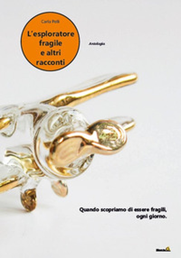 L'esploratore fragile e altri racconti - Librerie.coop L'esploratore fragile e altri racconti - Librerie.coop