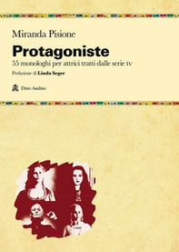 Protagoniste. 55 monologhi per attrici tratti dalle serie tv - Librerie.coop Protagoniste. 55 monologhi per attrici tratti dalle serie tv - Librerie.coop