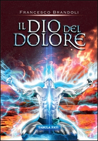 Il Dio del dolore - Librerie.coop Il Dio del dolore - Librerie.coop
