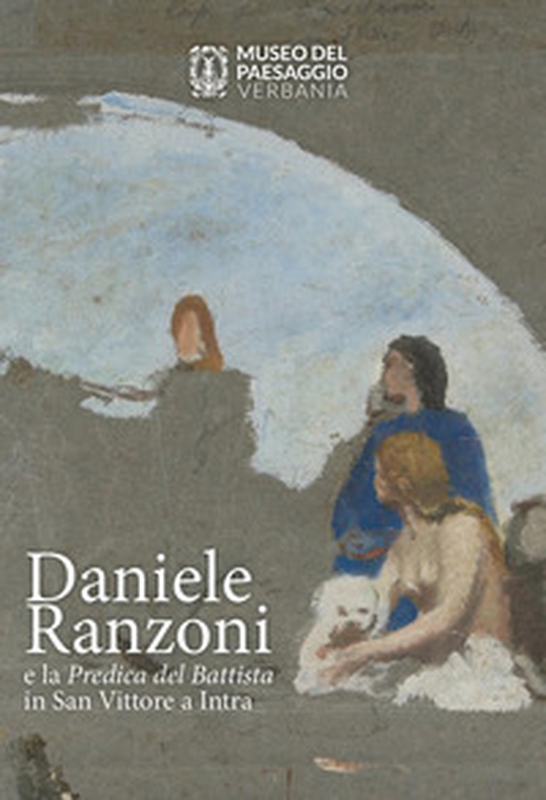 Daniele Ranzoni e la Predica del Battista in San Vittore a Intra - Librerie.coop Daniele Ranzoni e la Predica del Battista in San Vittore a Intra - Librerie.coop