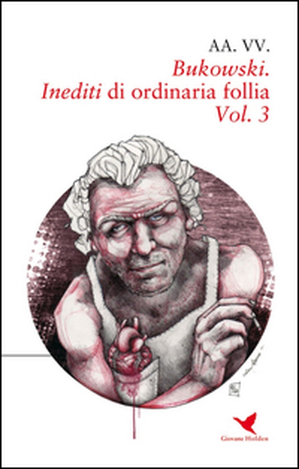 Bukowski. Inediti di ordinaria follia - Vol. 3 - Librerie.coop Bukowski. Inediti di ordinaria follia - Vol. 3 - Librerie.coop