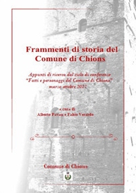Frammenti di storia del Comune di Chions. Appunti di ricerca dal ciclo di conferenze «Fatti e personaggi del Comune di Chions» (marzo-novembre 2017) - Librerie.coop