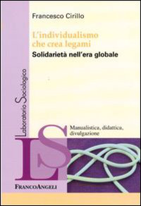 L'individualismo che crea legami. Solidarietà nell'era globale - Librerie.coop L'individualismo che crea legami. Solidarietà nell'era globale - Librerie.coop