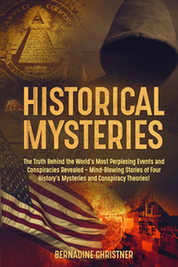 Historical mysteries. The truth behind the world's most perplexing events and conspiracies revelated. Mind-blowing stories of four history's mysteries and conspiracy theories! - Librerie.coop Historical mysteries. The truth behind the world's most perplexing events and conspiracies revelated. Mind-blowing stories of four history's mysteries and conspiracy theories! - Librerie.coop