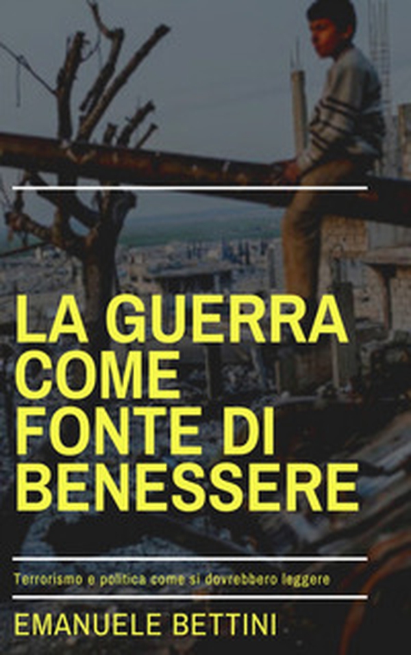 La guerra come fonte di benessere - Librerie.coop La guerra come fonte di benessere - Librerie.coop