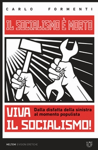 Il socialismo è morto. Viva il socialismo! Dalla disfatta della sinistra al momento populista - Librerie.coop Il socialismo è morto. Viva il socialismo! Dalla disfatta della sinistra al momento populista - Librerie.coop