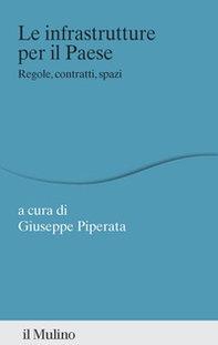 Le infrastrutture per il Paese. Regole, contratti, spazi - Librerie.coop