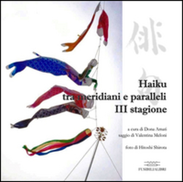 Haiku tra meridiani e paralleli. Terza stagione - Librerie.coop Haiku tra meridiani e paralleli. Terza stagione - Librerie.coop