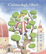 Cosimo degli Alberi alla scoperta della città dal cuore verde - Librerie.coop Cosimo degli Alberi alla scoperta della città dal cuore verde - Librerie.coop