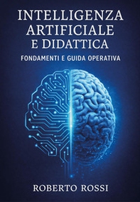 Intelligenza artificiale e didattica. Fondamenti e guida operativa - Librerie.coop
