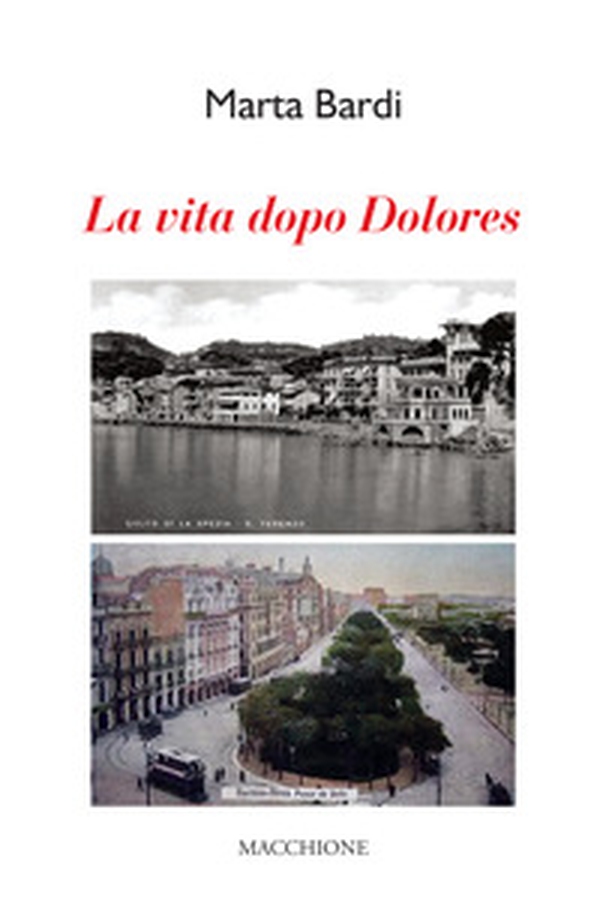 La vita dopo Dolores - Librerie.coop La vita dopo Dolores - Librerie.coop