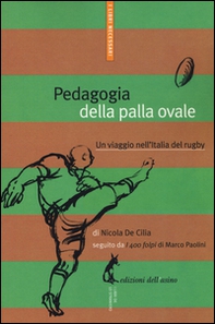 Pedagogia della palla ovale. Un viaggio nell'Italia del rugby - Librerie.coop