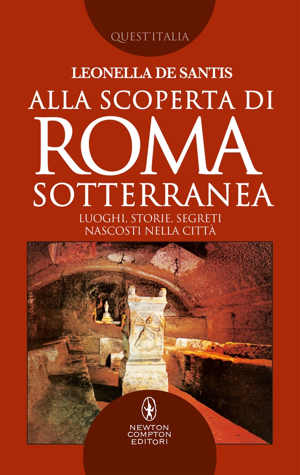 Alla scoperta di Roma sotterranea - Librerie.coop Alla scoperta di Roma sotterranea - Librerie.coop