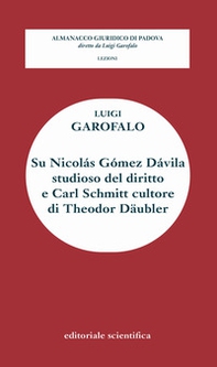 Su Nicolàs Gòmez Dàvila studioso del diritto e Carl Schmitt cultore di Theodor Daubler - Librerie.coop