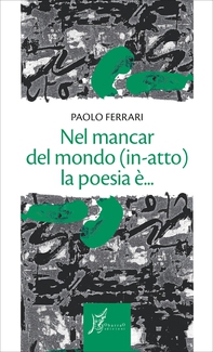 Nel mancar del mondo (in-atto) la poesia è... - Librerie.coop Nel mancar del mondo (in-atto) la poesia è... - Librerie.coop