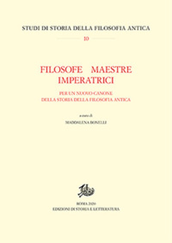 Filosofe, maestre, imperatrici. Per un nuovo canone della storia della filosofia antica - Librerie.coop Filosofe, maestre, imperatrici. Per un nuovo canone della storia della filosofia antica - Librerie.coop