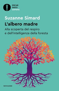 L'albero madre. Alla scoperta del respiro e dell'intelligenza della foresta - Librerie.coop