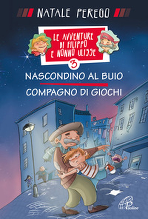 Nascondino al buio. Compagno di giochi. Le avventure di Filippo e nonno Ulisse - Vol. 3 - Librerie.coop Nascondino al buio. Compagno di giochi. Le avventure di Filippo e nonno Ulisse - Vol. 3 - Librerie.coop