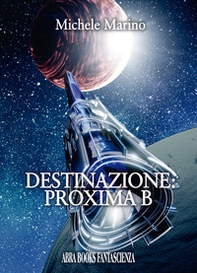 Destinazione: Proxima B - Librerie.coop Destinazione: Proxima B - Librerie.coop
