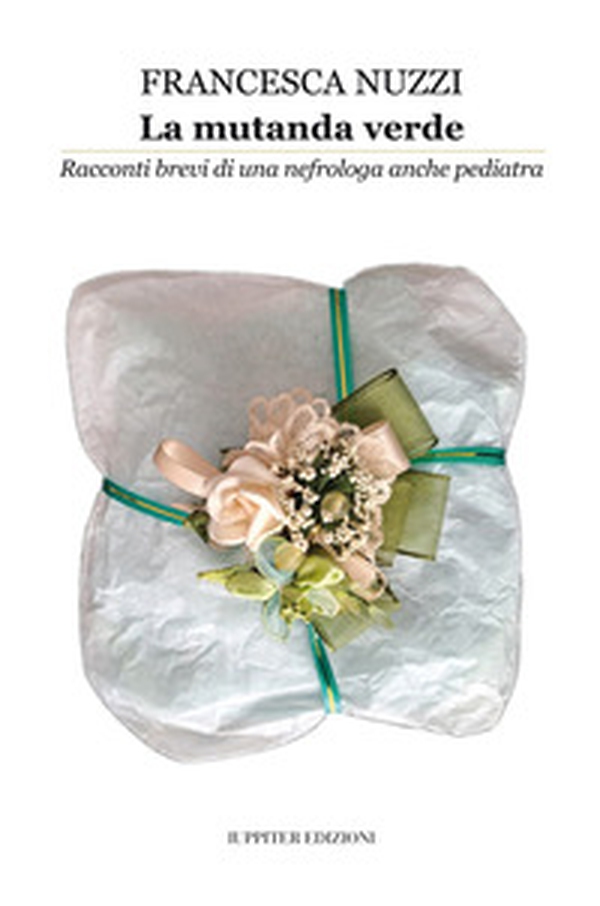 La mutanda verde. Racconti brevi di una nefrologa anche pediatra - Librerie.coop La mutanda verde. Racconti brevi di una nefrologa anche pediatra - Librerie.coop