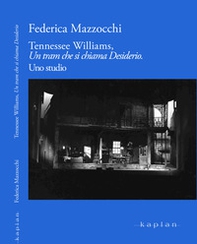 Tennesse Williams, Un tram che si chiama Desiderio. Uno studio - Librerie.coop