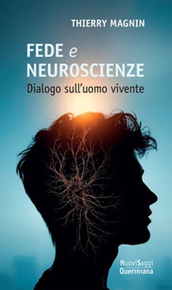 Fede e neuroscienze. Dialogo sull'uomo vivente - Librerie.coop