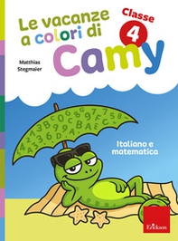 Le vacanze a colori di Camy. Primaria. Classe quarta. Italiano e matematica - Librerie.coop