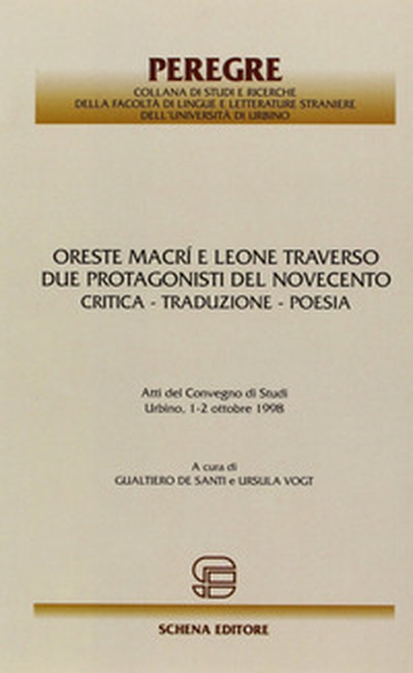 Oreste Macrì e Leone Traverso. Due protagonisti del Novecento. Critica, traduzione, poesia - Librerie.coop Oreste Macrì e Leone Traverso. Due protagonisti del Novecento. Critica, traduzione, poesia - Librerie.coop