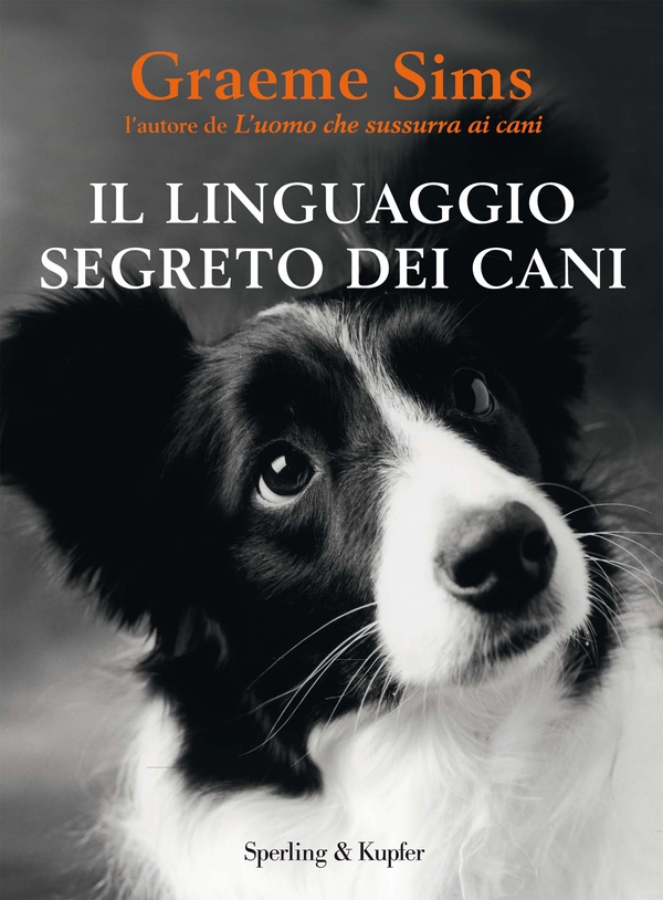 Il linguaggio segreto dei cani - Librerie.coop Il linguaggio segreto dei cani - Librerie.coop