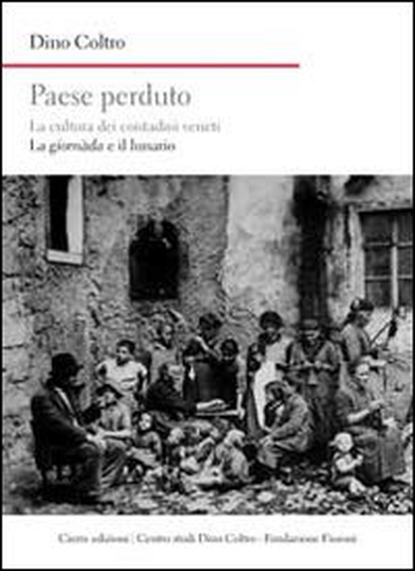 Paese perduto. La cultura dei contadini veneti. La giornàda e il lunario - Librerie.coop Paese perduto. La cultura dei contadini veneti. La giornàda e il lunario - Librerie.coop