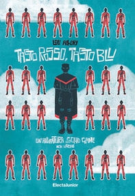 Tasto rosso, tasto blu. Un'avventura Squid Game non ufficiale - Librerie.coop