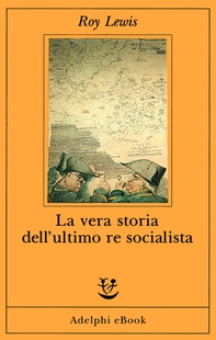 La vera storia dell’ultimo re socialista - Librerie.coop La vera storia dell’ultimo re socialista - Librerie.coop