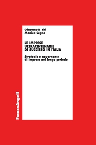 Le imprese ultracentenarie di successo in Italia. Strategie e governance di impresa nel lungo periodo - Librerie.coop Le imprese ultracentenarie di successo in Italia. Strategie e governance di impresa nel lungo periodo - Librerie.coop