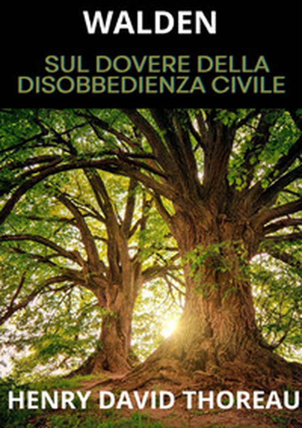 Walden. Sul dovere della disobbedienza civile - Librerie.coop Walden. Sul dovere della disobbedienza civile - Librerie.coop