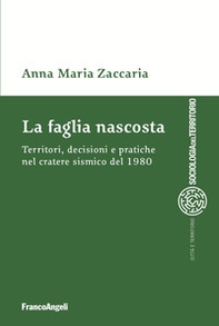 La faglia nascosta. Territori, decisioni e pratiche nel cratere sismico del 1980 - Librerie.coop