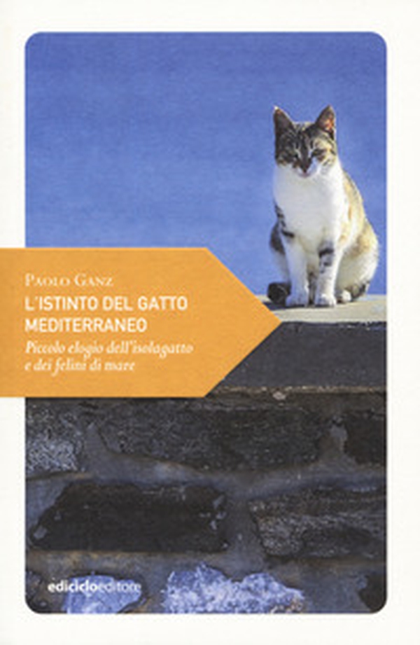 L'istinto del gatto mediterraneo. Piccolo elogio dell'isolagatto e dei felini di mare - Librerie.coop L'istinto del gatto mediterraneo. Piccolo elogio dell'isolagatto e dei felini di mare - Librerie.coop