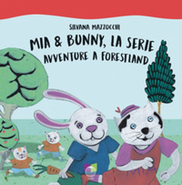 Mia & Bunny, la serie. Avventure a Forestland - Librerie.coop