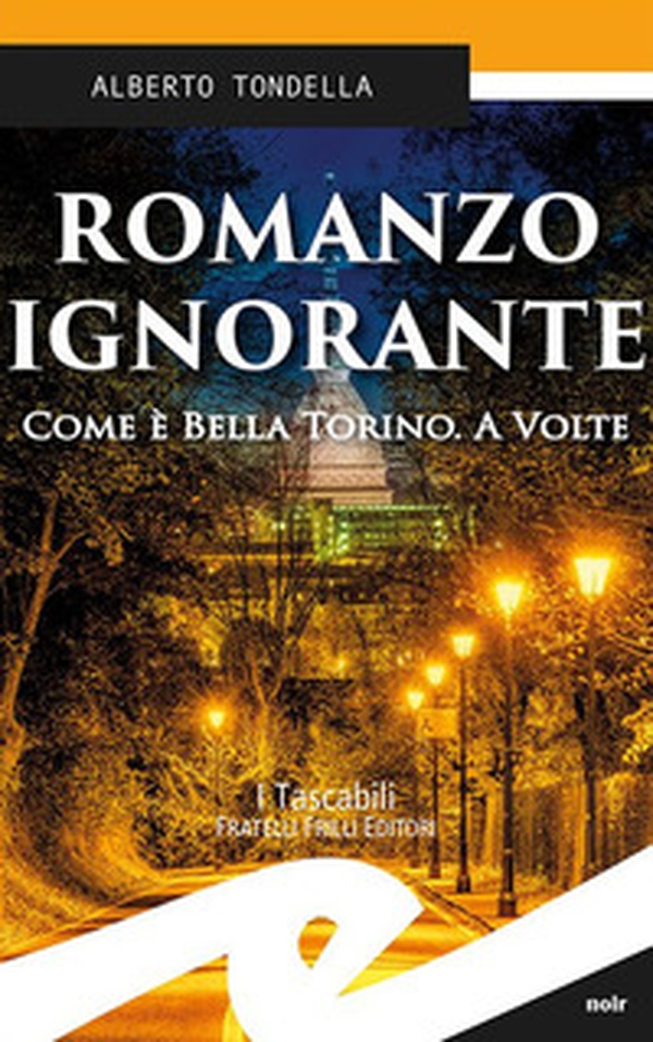 Romanzo ignorante. Come è bella Torino. A volte - Librerie.coop Romanzo ignorante. Come è bella Torino. A volte - Librerie.coop