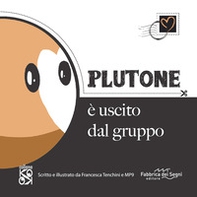 Plutone è uscito dal gruppo - Librerie.coop Plutone è uscito dal gruppo - Librerie.coop