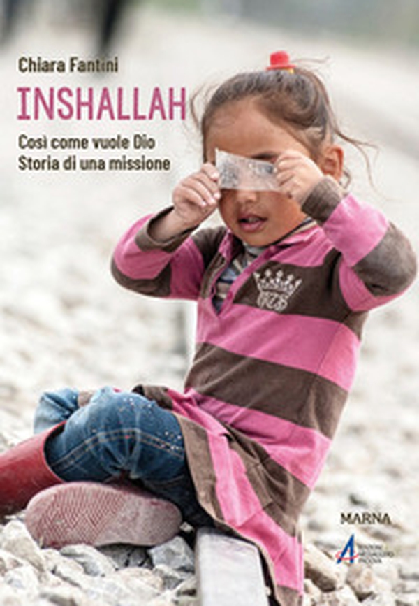 Inshallah. Così come vuole Dio. Storia di una missione - Librerie.coop Inshallah. Così come vuole Dio. Storia di una missione - Librerie.coop