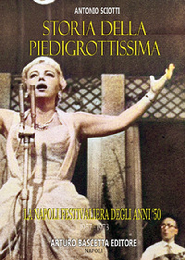 Storia della Piedigrottissima: la Napoli festivaliera degli anni Cinquanta (1957-1973) - Librerie.coop Storia della Piedigrottissima: la Napoli festivaliera degli anni Cinquanta (1957-1973) - Librerie.coop