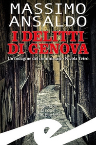 I delitti di Genova. Un indagine del commissario Nicola Teiro - Librerie.coop