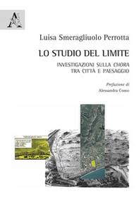 Lo studio del limite. Investigazioni sulla chora tra città e paesaggio - Librerie.coop