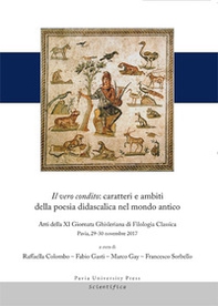 Il vero condito: caratteri e ambiti della poesia didascalica nel mondo antico. Atti della 11ª Giornata Ghisleriana di filologia classica (Pavia, Collegio Ghislieri, 29-30 Novembre 2017) - Librerie.coop Il vero condito: caratteri e ambiti della poesia didascalica nel mondo antico. Atti della 11ª Giornata Ghisleriana di filologia classica (Pavia, Collegio Ghislieri, 29-30 Novembre 2017) - Librerie.coop