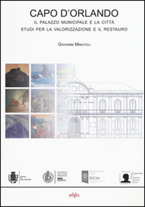 Capo d'Orlando. Il palazzo municipale e la città. Studi per la valorizzazione e il restauro. Ediz. italiana e inglese - Librerie.coop Capo d'Orlando. Il palazzo municipale e la città. Studi per la valorizzazione e il restauro. Ediz. italiana e inglese - Librerie.coop
