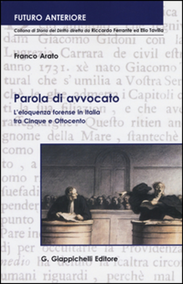 Parola di avvocato. L'eloquenza forense in Italia tra Cinque e Ottocento - Librerie.coop Parola di avvocato. L'eloquenza forense in Italia tra Cinque e Ottocento - Librerie.coop