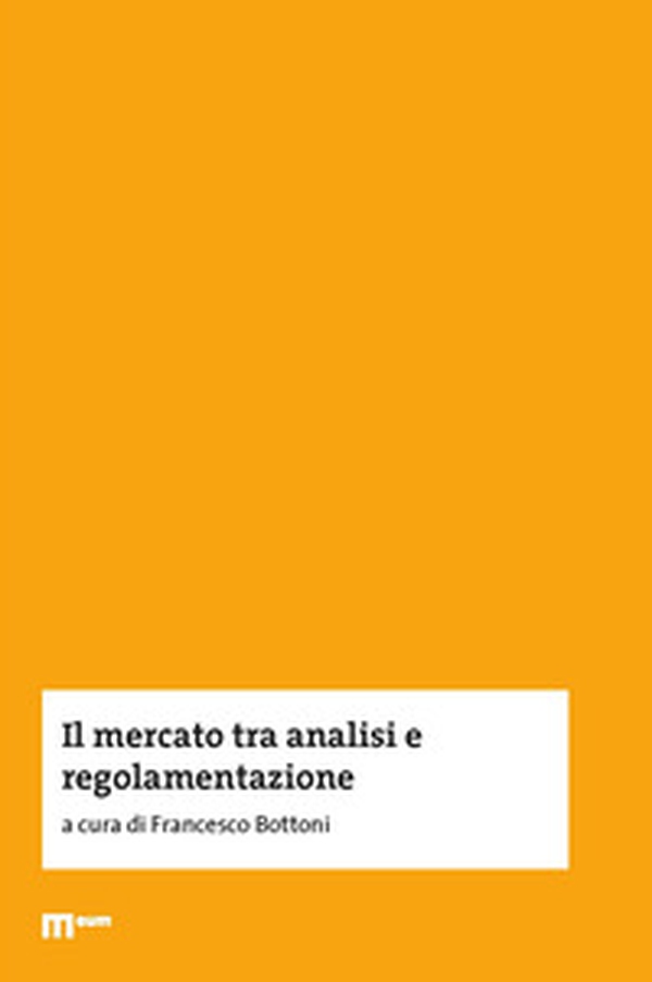 Il mercato tra analisi e regolamentazione - Librerie.coop Il mercato tra analisi e regolamentazione - Librerie.coop