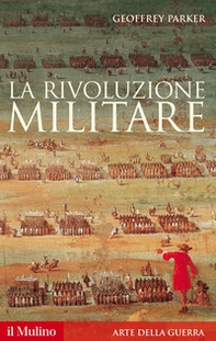 La rivoluzione militare. Le innovazioni militari e il sorgere dell'Occidente - Librerie.coop