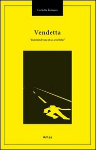 Vendetta. L'identità deviata di un serial killer - Librerie.coop