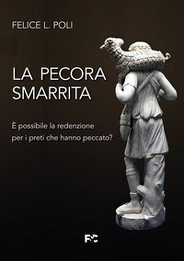 La pecora smarrita. È possibile la redenzione per i preti che hanno peccato? - Librerie.coop La pecora smarrita. È possibile la redenzione per i preti che hanno peccato? - Librerie.coop